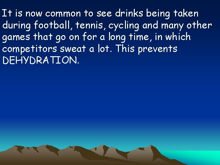 It is now common to see drinks being taken during football, tennis, cycling and