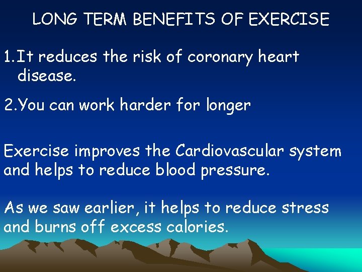 LONG TERM BENEFITS OF EXERCISE 1. It reduces the risk of coronary heart disease.