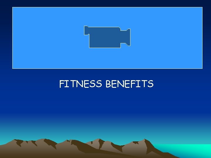 FITNESS BENEFITS 