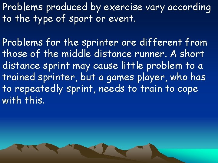 Problems produced by exercise vary according to the type of sport or event. Problems