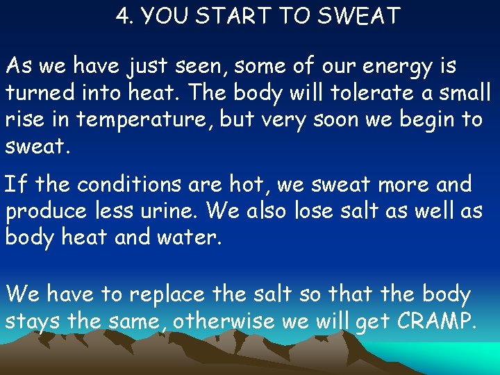 4. YOU START TO SWEAT As we have just seen, some of our energy