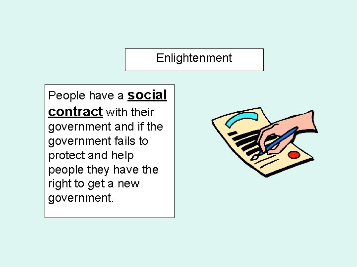 Enlightenment People have a social contract with their government and if the government fails
