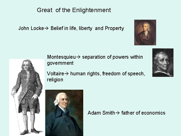 Great of the Enlightenment John Locke Belief in life, liberty and Property Montesquieu separation