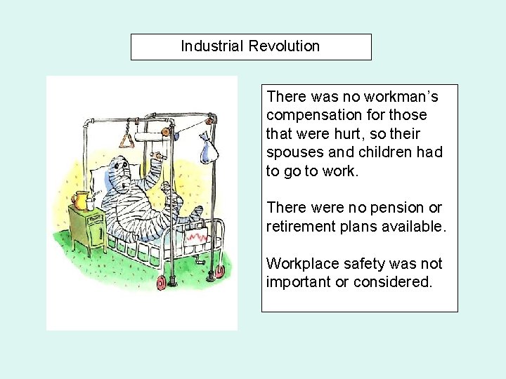Industrial Revolution There was no workman’s compensation for those that were hurt, so their