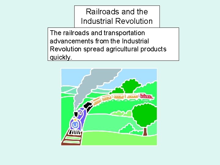 Railroads and the Industrial Revolution The railroads and transportation advancements from the Industrial Revolution