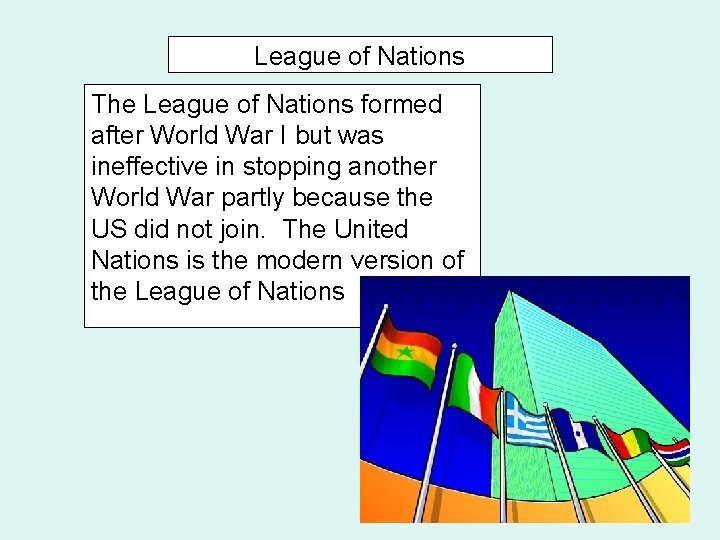 League of Nations The League of Nations formed after World War I but was