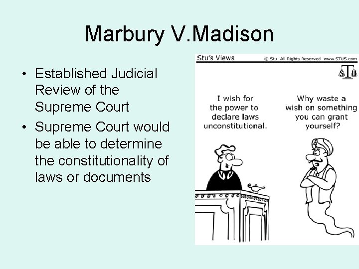 Marbury V. Madison • Established Judicial Review of the Supreme Court • Supreme Court