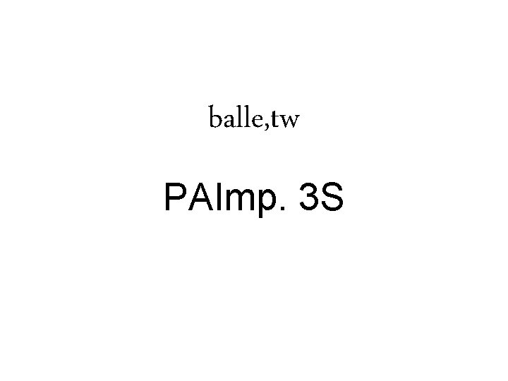 balle, tw PAImp. 3 S 