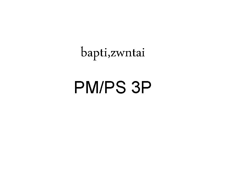 bapti, zwntai PM/PS 3 P 