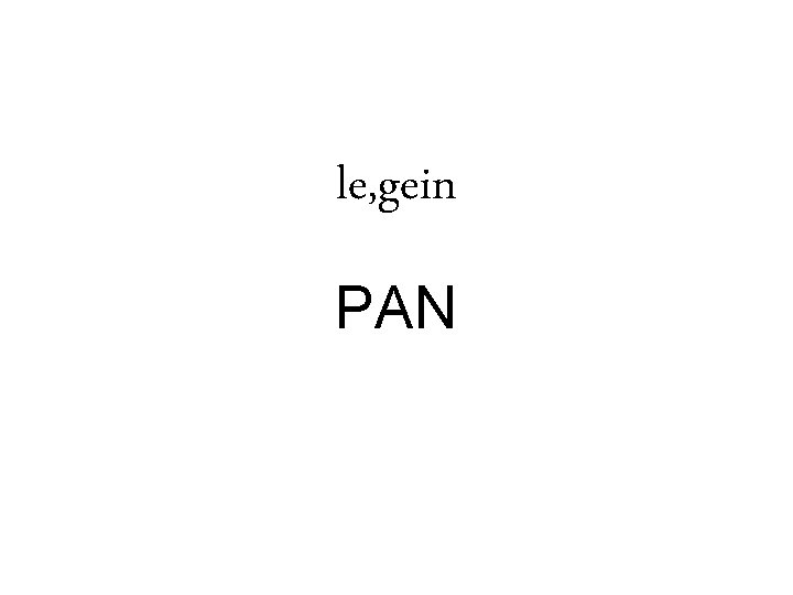 le, gein PAN 