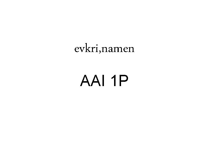 evkri, namen AAI 1 P 