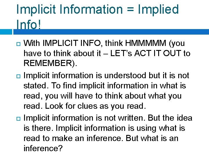 Implicit Information = Implied Info! With IMPLICIT INFO, think HMMMMM (you have to think