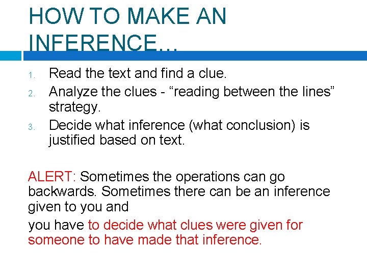 HOW TO MAKE AN INFERENCE… 1. 2. 3. Read the text and find a