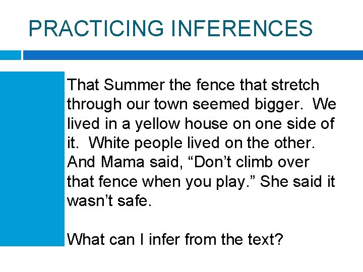 PRACTICING INFERENCES That Summer the fence that stretch through our town seemed bigger. We