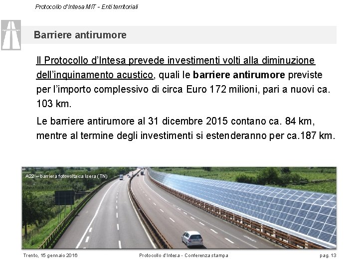 Intesa MIT - Enti territoriali Protocollo d’Intesa MIT - Enti territoriali Barriere antirumore Il