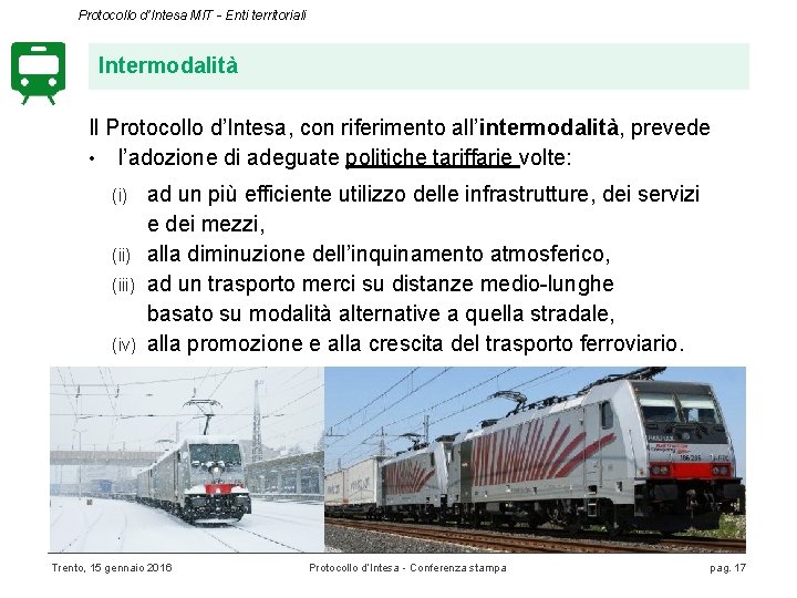 Protocollo d’Intesa MIT - Enti territoriali Intermodalità Il Protocollo d’Intesa, con riferimento all’intermodalità, prevede