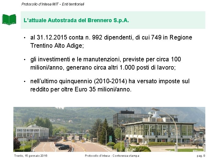 Protocollo d’Intesa MIT - Enti territoriali L’attuale Autostrada del Brennero S. p. A. •