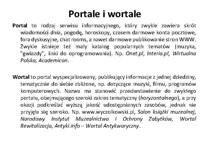 Portale i wortale Portal to rodzaj serwisu informacyjnego, który zwykle zawiera skrót wiadomości dnia,