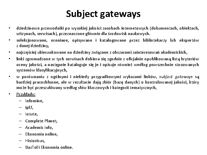 Subject gateways • • • dziedzinowe przewodniki po wysokiej jakości zasobach internetowych (dokumentach, obiektach,