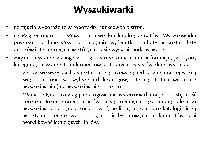 Wyszukiwarki • narzędzia wyposażone w roboty do indeksowania stron, • działają w oparciu o