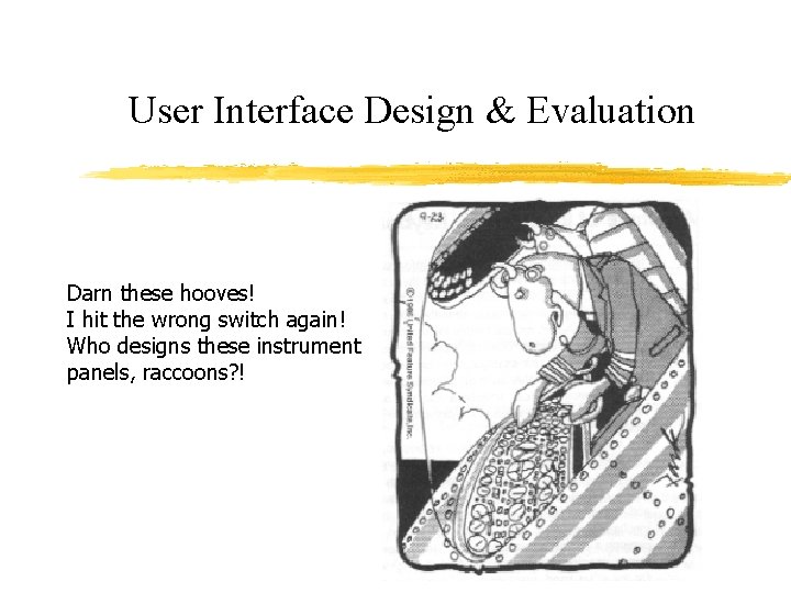 User Interface Design & Evaluation Darn these hooves! I hit the wrong switch again!