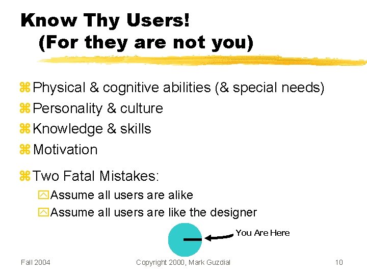 Know Thy Users! (For they are not you) Physical & cognitive abilities (& special