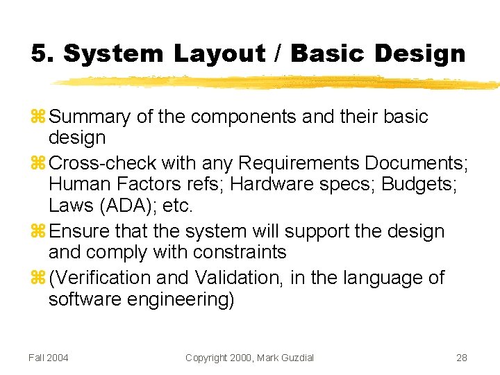 5. System Layout / Basic Design Summary of the components and their basic design