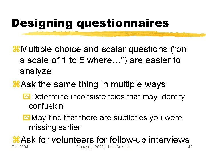 Designing questionnaires Multiple choice and scalar questions (“on a scale of 1 to 5