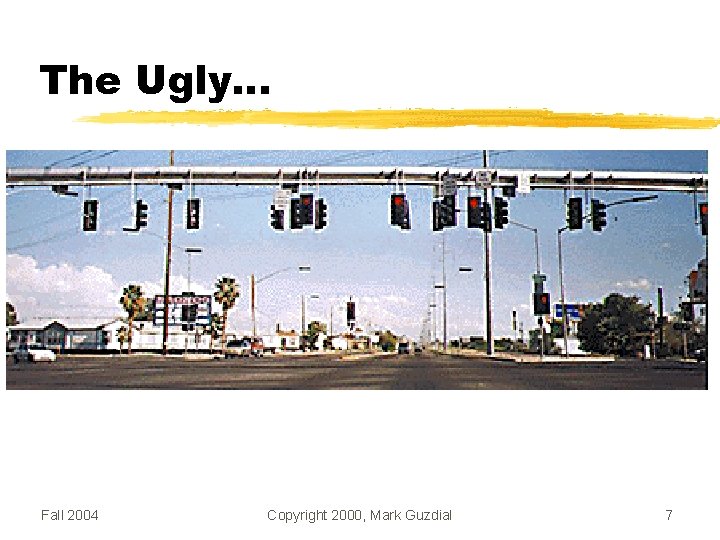 The Ugly… Fall 2004 Copyright 2000, Mark Guzdial 7 