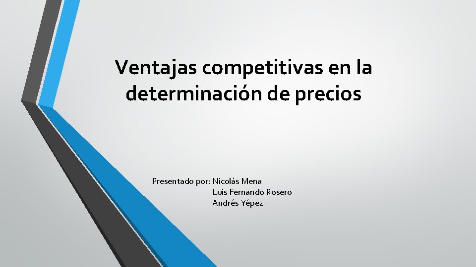 Ventajas competitivas en la determinación de precios Presentado por: Nicolás Mena Luis Fernando Rosero