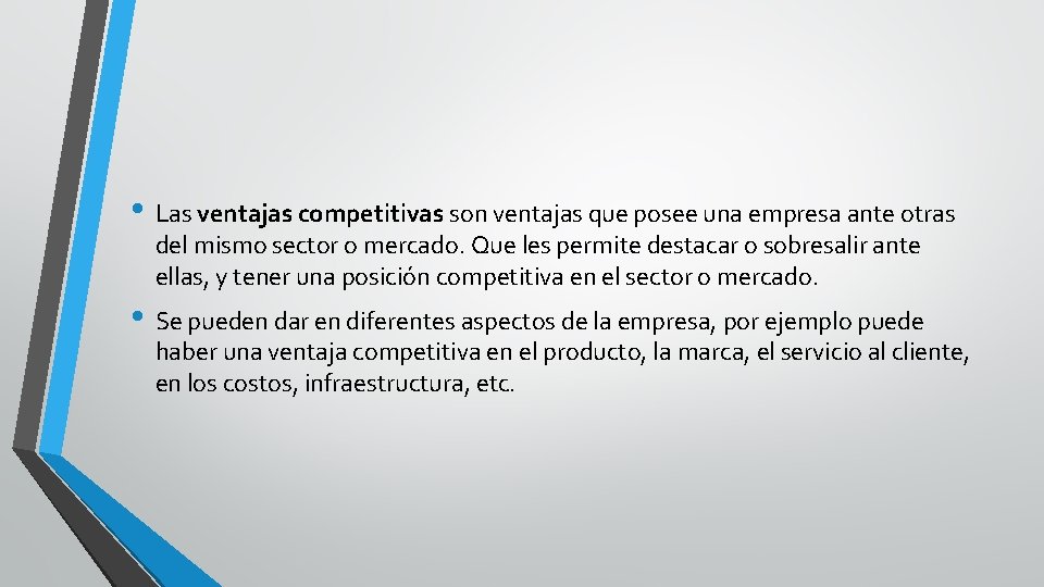  • Las ventajas competitivas son ventajas que posee una empresa ante otras del