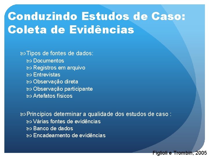 Conduzindo Estudos de Caso: Coleta de Evidências Tipos de fontes de dados: Documentos Registros