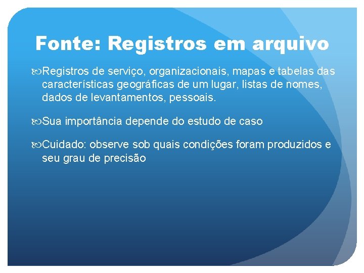 Fonte: Registros em arquivo Registros de serviço, organizacionais, mapas e tabelas das características geográficas