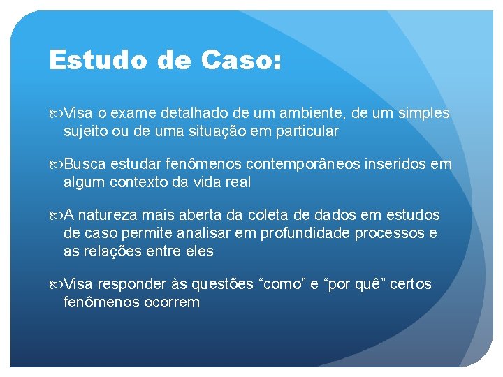 Estudo de Caso: Visa o exame detalhado de um ambiente, de um simples sujeito