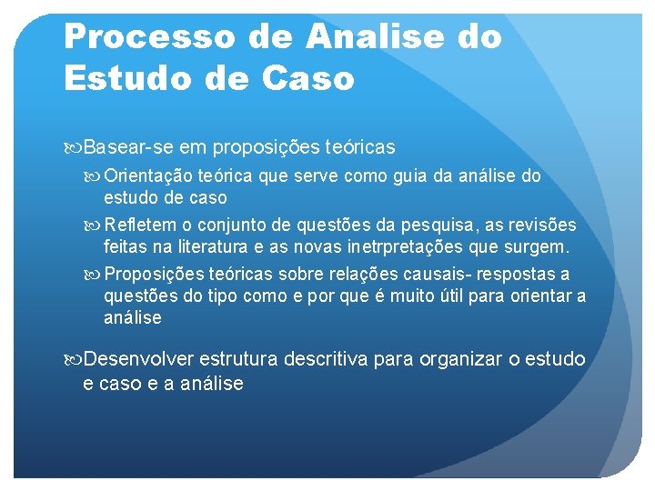 Processo de Analise do Estudo de Caso Basear-se em proposições teóricas Orientação teórica que