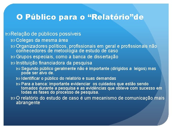 O Público para o “Relatório”de Relação de públicos possíveis Colegas da mesma área Organizadores