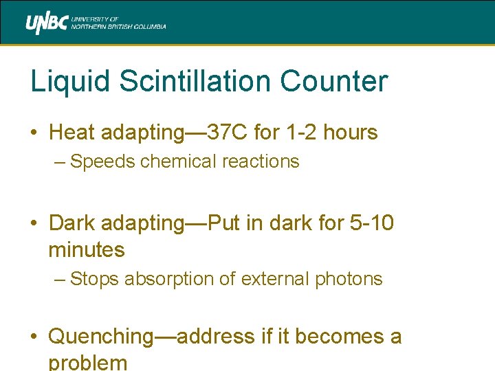 Liquid Scintillation Counter • Heat adapting— 37 C for 1 -2 hours – Speeds
