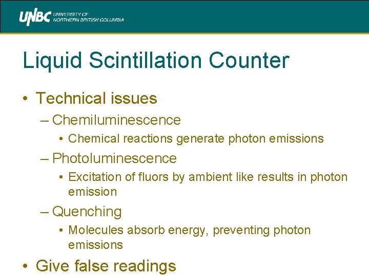 Liquid Scintillation Counter • Technical issues – Chemiluminescence • Chemical reactions generate photon emissions