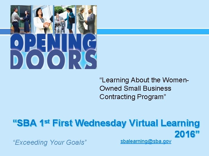 “Learning About the Women. Owned Small Business Contracting Program” “SBA 1 st First Wednesday
