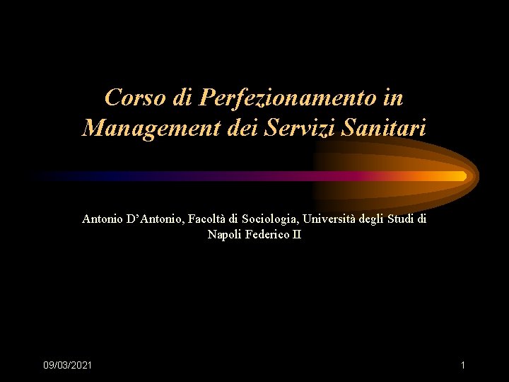 Corso di Perfezionamento in Management dei Servizi Sanitari Antonio D’Antonio, Facoltà di Sociologia, Università