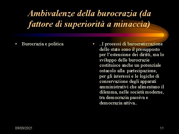 Ambivalenze della burocrazia (da fattore di superiorità a minaccia) • Burocrazia e politica 09/03/2021