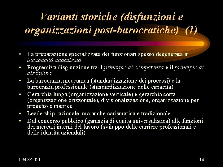 Varianti storiche (disfunzioni e organizzazioni post-burocratiche) (1) • La preparazione specializzata dei funzionari spesso