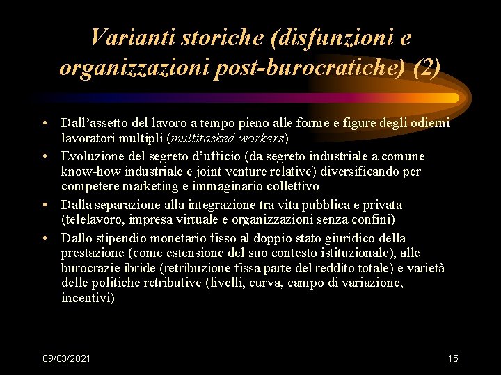 Varianti storiche (disfunzioni e organizzazioni post-burocratiche) (2) • Dall’assetto del lavoro a tempo pieno