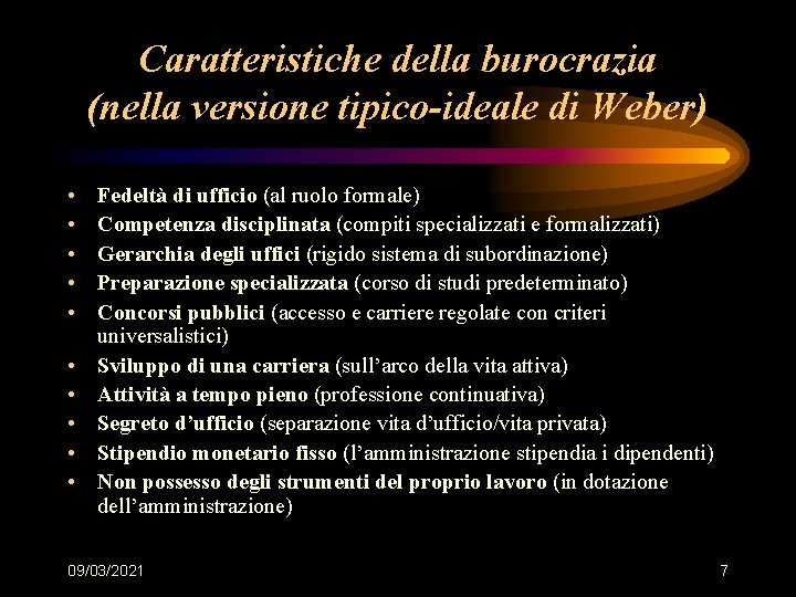 Caratteristiche della burocrazia (nella versione tipico-ideale di Weber) • • • Fedeltà di ufficio