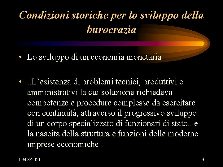 Condizioni storiche per lo sviluppo della burocrazia • Lo sviluppo di un economia monetaria