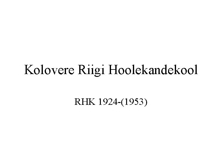 Kolovere Riigi Hoolekandekool RHK 1924 -(1953) 