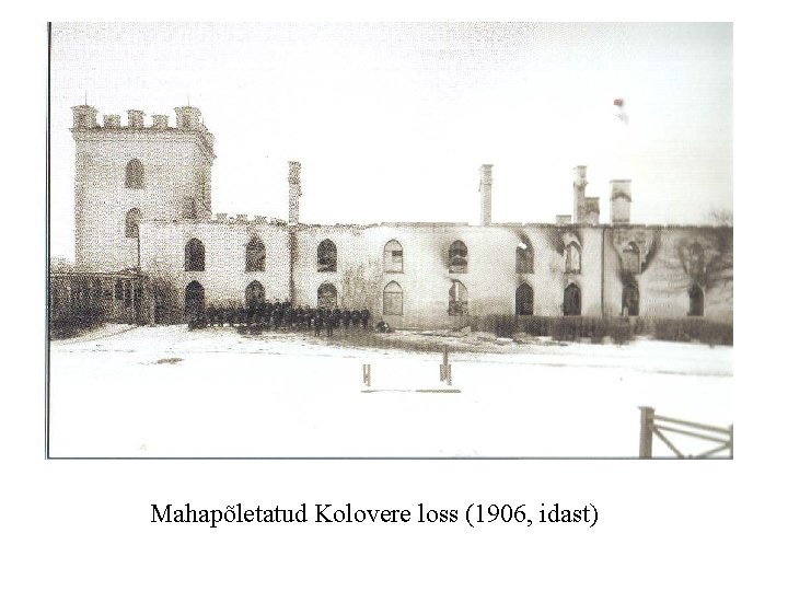 Mahapõletatud Kolovere loss (1906, idast) 