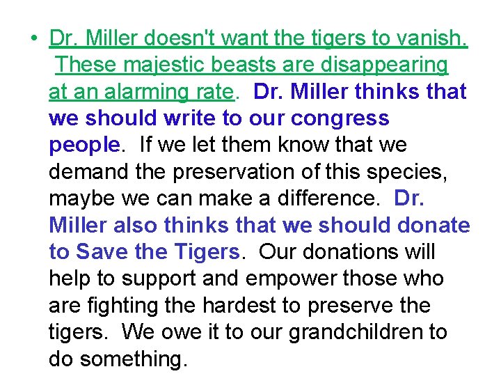  • Dr. Miller doesn't want the tigers to vanish. These majestic beasts are