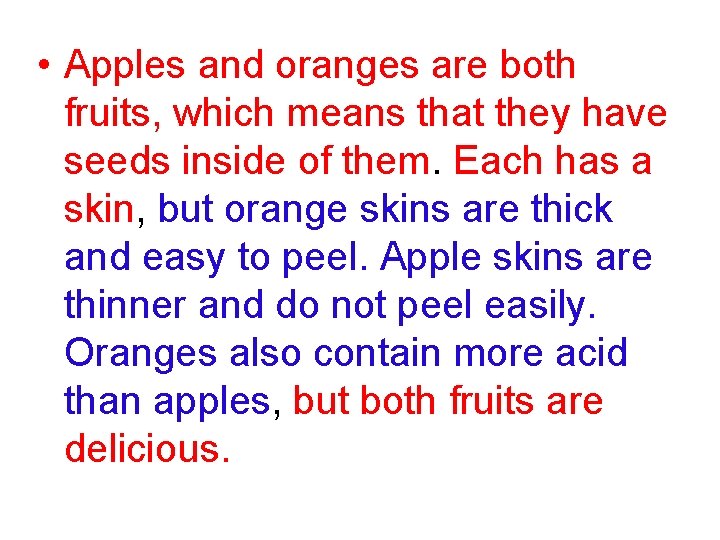  • Apples and oranges are both fruits, which means that they have seeds