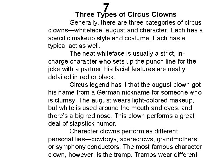 7 Three Types of Circus Clowns Generally, there are three categories of circus clowns—whiteface,